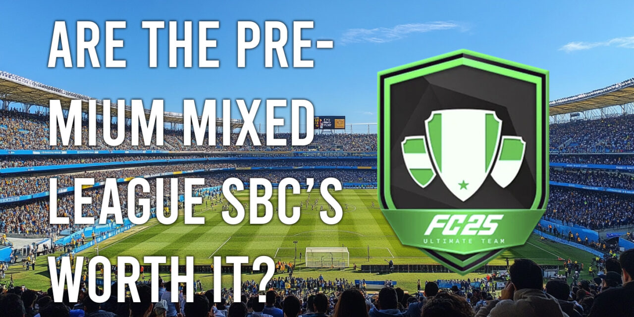 Is the Premium Mixed League SBC Worth It in FC 25?