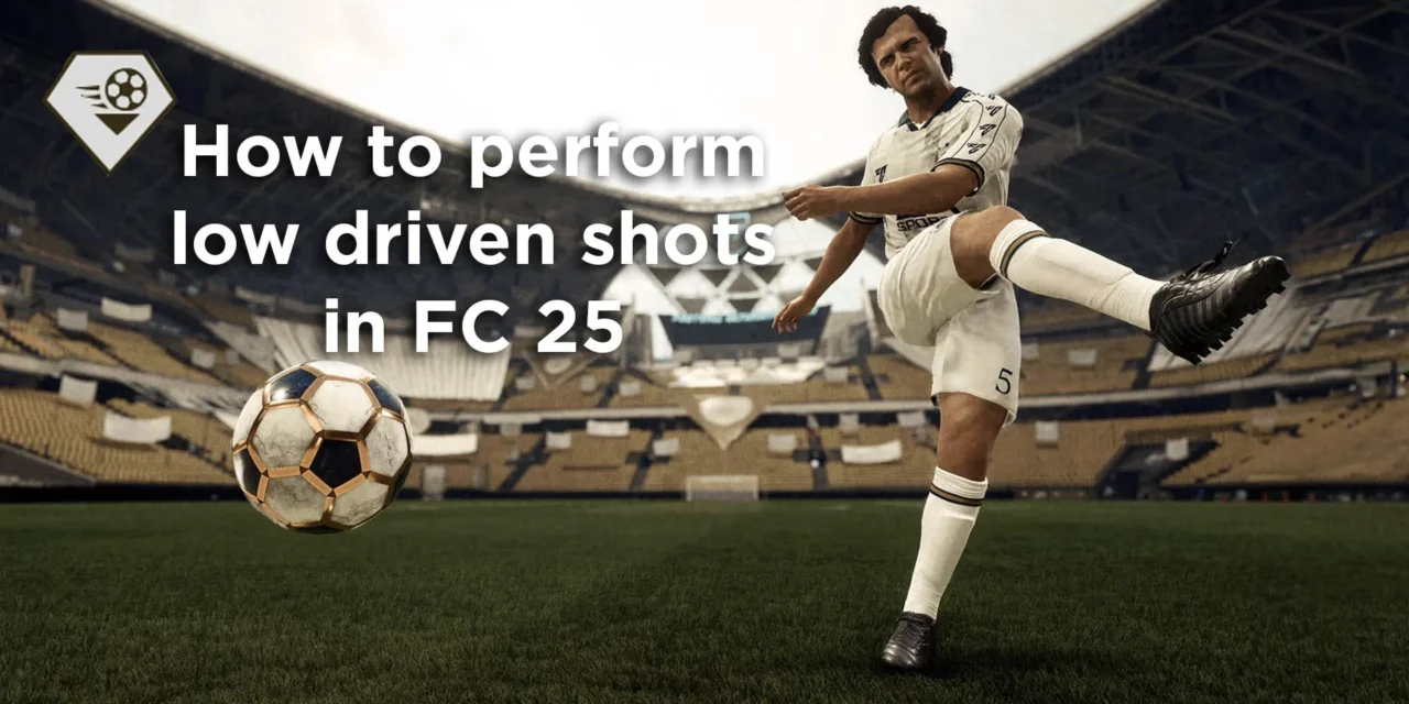 How to perform low driven shots in FC 25