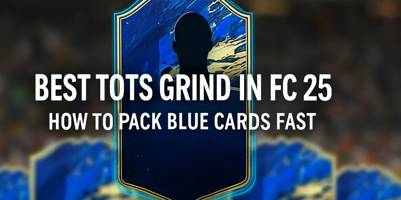 Best TOTS grind in FC 25 – how to pack blue cards fast