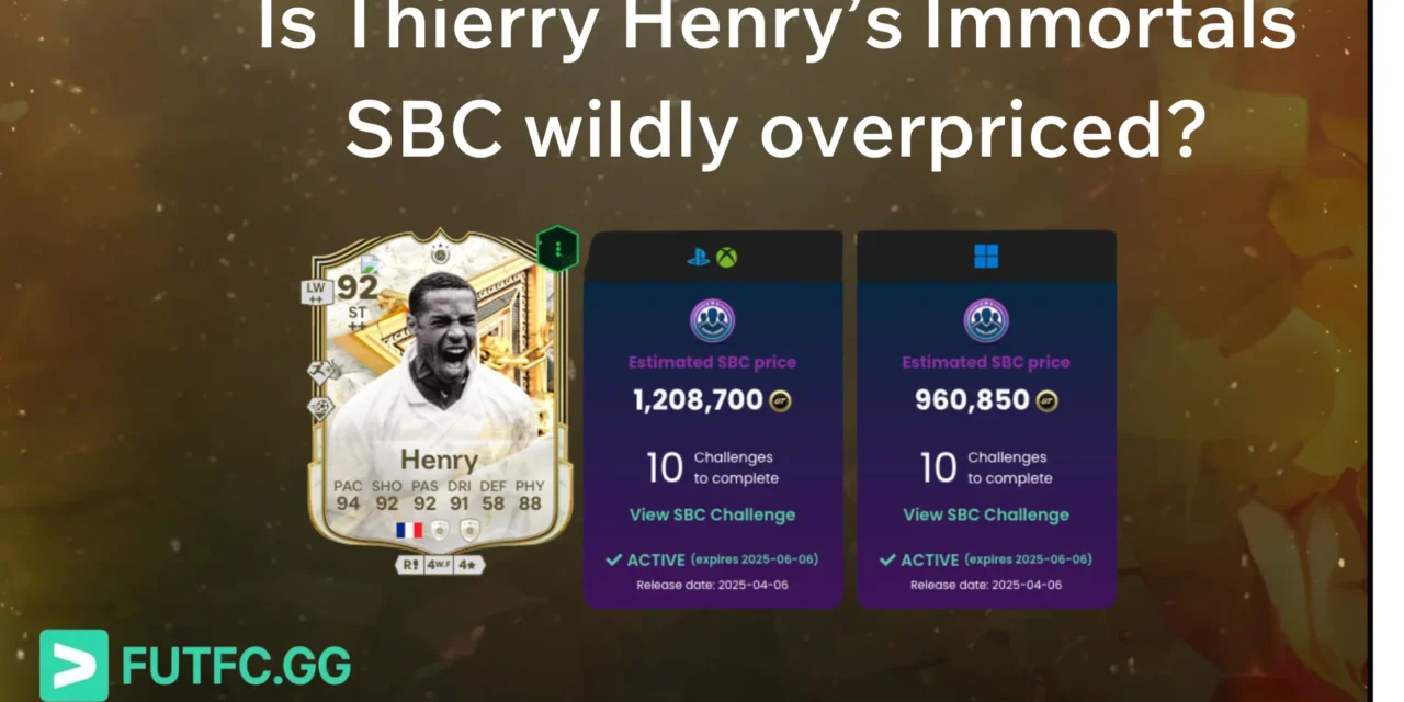 Is Thierry Henry Immortals SBC wildly overpriced?