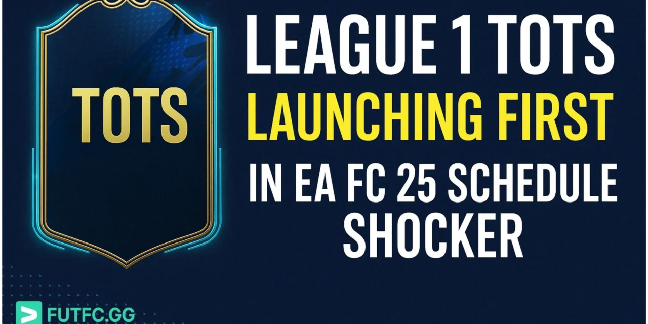 EA FC 25 TOTS Schedule Shocker – League 1 Comes First