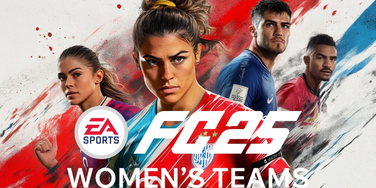 FC 25 Women’s Teams – Overview of All the Women’s FC 25 Clubs and National Teams