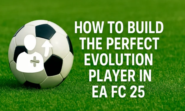 How to Build the Perfect Evolution Player in EA FC 25