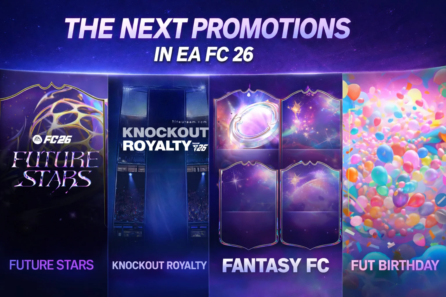 The next promotions in FC 26: Future Stars, Knockout Royalty, Fantasy FC, and FUT Birthday - EA FC 26 - FUTFC