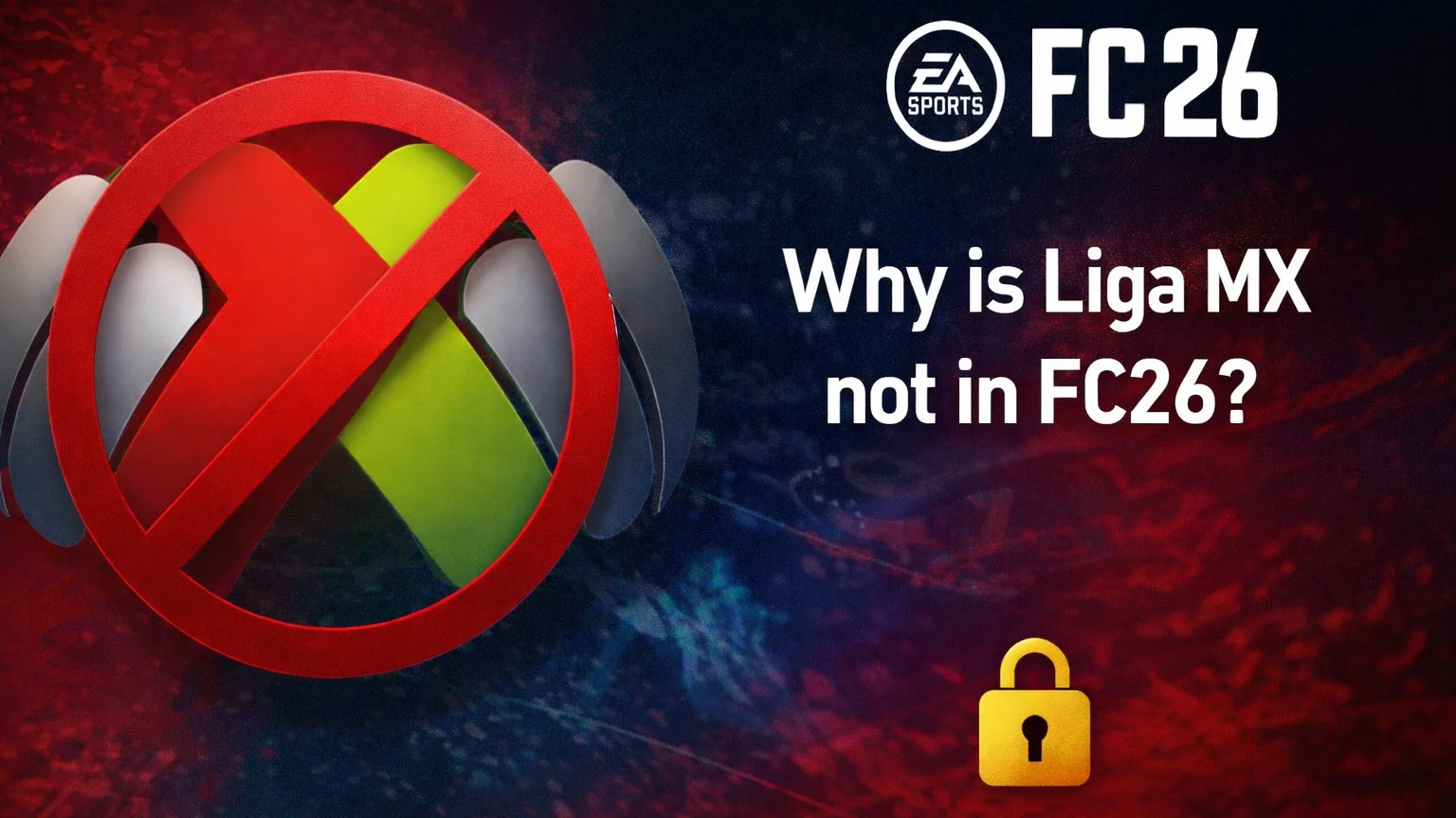 The Real Reason EA FC 26 Liga MX Is Missing From Your Console - EA FC 26 - FUTFC