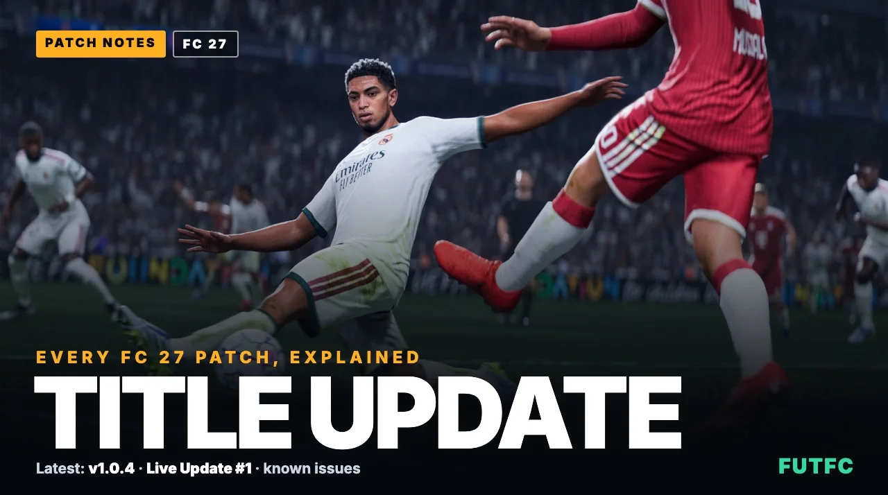 FC 27 Title Update: What Changed in the Latest Patch? - EA FC 27 - FUTFC