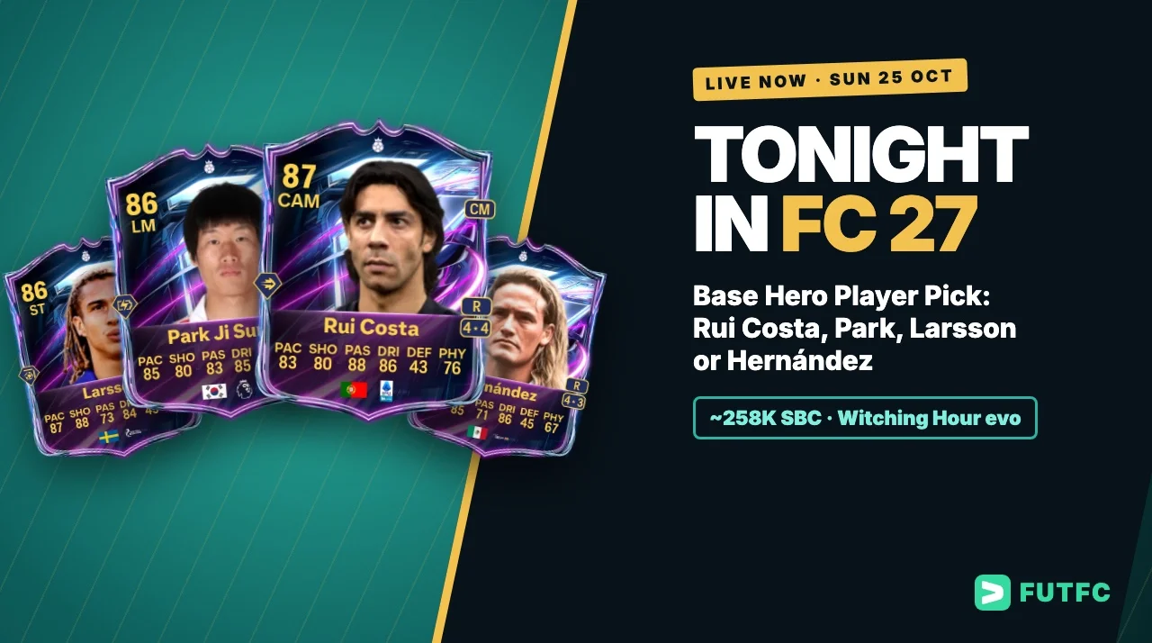 Tonight in FC 27: Base Hero Player Pick with Rui Costa, Park Ji-sung, Larsson and Hernández cards Tonight in FC 27: Base Hero Player Pick with Rui Costa, Park Ji-sung, Larsson and Hernández cards