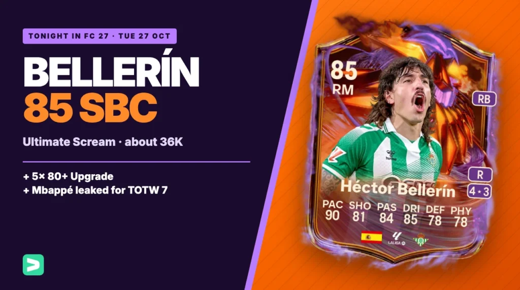 Tonight in FC 27: Bellerín’s 85 Ultimate Scream SBC Is Live, and Mbappé Leaks for TOTW 7